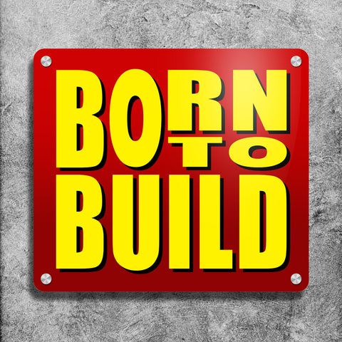 Born To Build Wall Sign